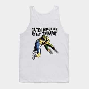 Catch Wrestler is My Theraphy Tank Top